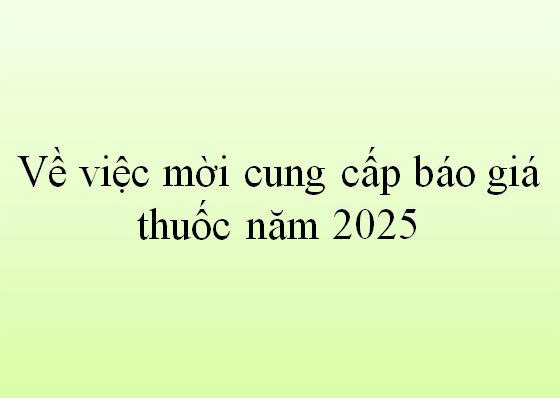 Về việc cung cấp báo giá thuốc năm 2025