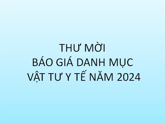 THƯ MỜI BÁO GIÁ DANH MỤC VẬT TƯ Y TẾ NĂM 2024