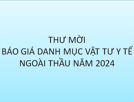 THƯ MỜI BÁO GIÁ DANH MỤC VẬT TƯ Y TẾ NGOÀI THẦU NĂM 2024