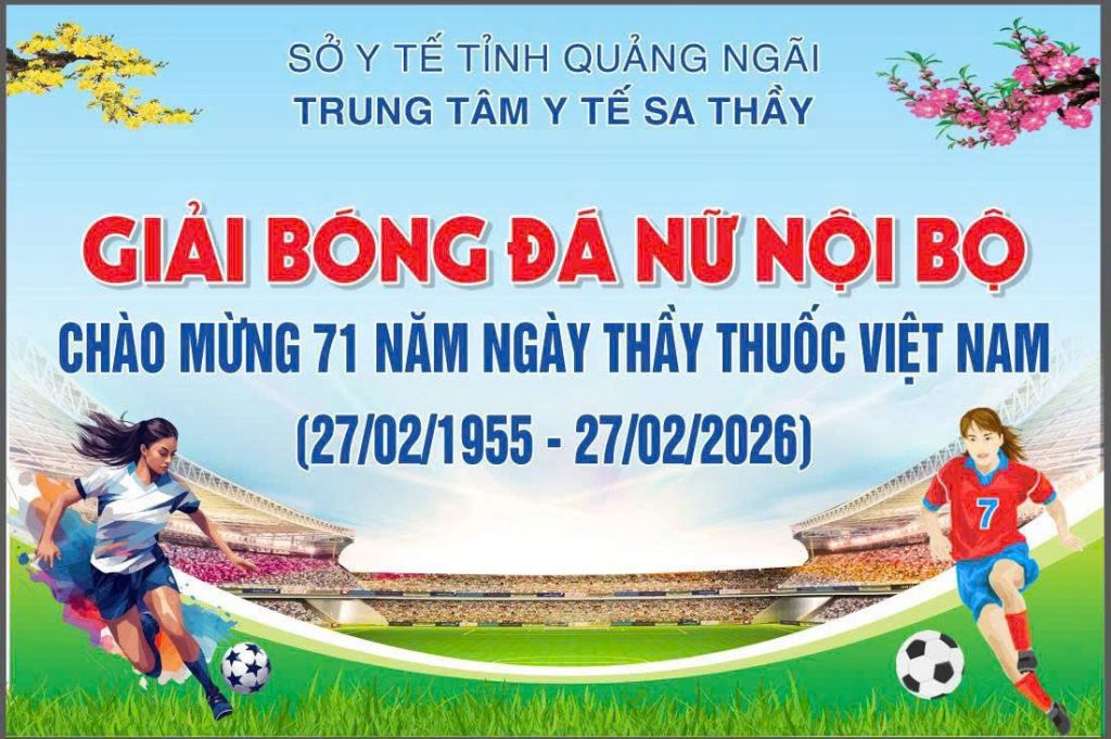 TRUNG TÂM Y TẾ SA THẦY TỔ CHỨC GIẢI BÓNG ĐÁ NỮ CHÀO MỪNG 71 NĂM NGÀY THẦY THUỐC VIỆT NAM (27/02/1955 – 27/02/2026)
