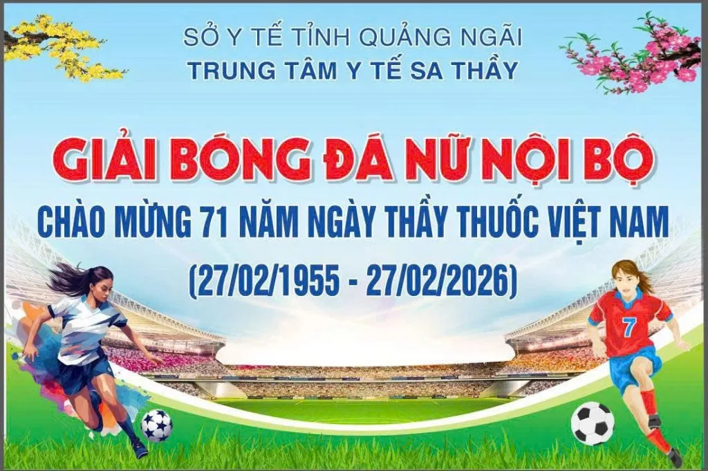 TRUNG TÂM Y TẾ SA THẦY TỔ CHỨC GIẢI BÓNG ĐÁ NỮ CHÀO MỪNG 71 NĂM NGÀY THẦY THUỐC VIỆT NAM (27/02/1955 – 27/02/2026)