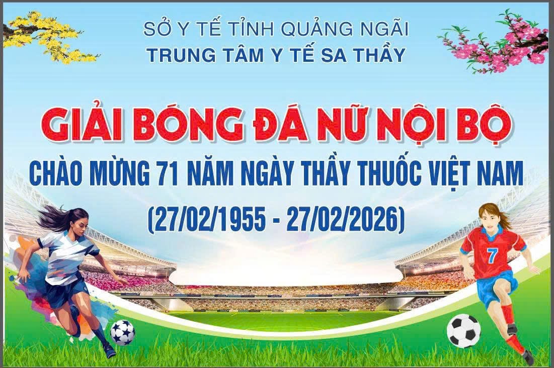 TRUNG TÂM Y TẾ SA THẦY TỔ CHỨC GIẢI BÓNG ĐÁ NỮ CHÀO MỪNG 71 NĂM NGÀY THẦY THUỐC VIỆT NAM (27/02/1955 – 27/02/2026)