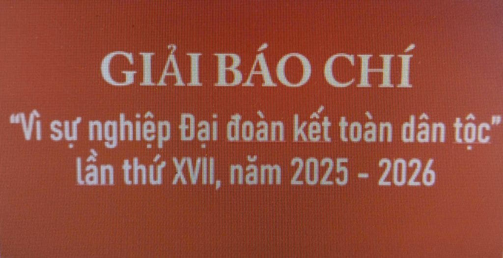 Tuyên truyền, hưởng ứng Giải báo chí Vì sự nghiệp Đại đoàn kết toàn dân tộc lần thứ XVII, năm 2025-2026