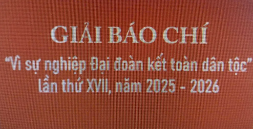 Tuyên truyền, hưởng ứng Giải báo chí Vì sự nghiệp Đại đoàn kết toàn dân tộc lần thứ XVII, năm 2025-2026
